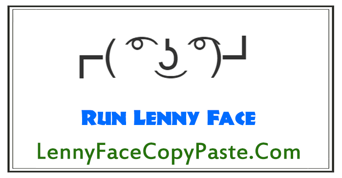 Run Lenny Faces